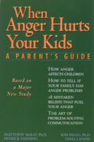 When Anger Hurts Your Kids: A Parent's Guide 1572240458 Book Cover