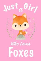 Just A Girl Who Loves Foxes: journal for girls, notebook for girls, funny gift for girl 1673295770 Book Cover