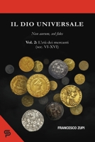 Il dio universale. Non aurum, sed fides. Volume 2: L’età dei mercanti (sec. VI-XVI) (Italian Edition) B0CTN8LWL8 Book Cover