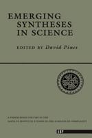 Emerging Syntheses in Science: Proceedings of the Founding Workshops of the Santa Fe Institute, Santa Fe, New Mexico (Lecture Notes and Supplements in Physics) 0201156865 Book Cover