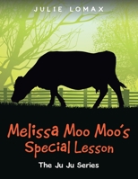 Melissa Moo Moo's Special Lesson: The Ju Ju Series 1480885711 Book Cover