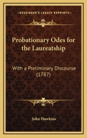 Probationary Odes for the Laureatship: With a Preliminary Discourse 1356877907 Book Cover