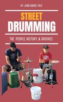 Street Drumming: The People, History, & Grooves 1954270135 Book Cover