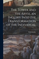 The Tower and the Abyss, an Inquiry Into the Transformation of the Individual B0007DRBL6 Book Cover