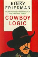 Cowboy Logic: The Wit and Wisdom of Kinky Friedman (and Some of His Friends) 0312331576 Book Cover