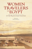 Women Travelers in Egypt: From the Eighteenth to the Twenty-First Century 9774165705 Book Cover