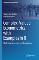 Complex-Valued Econometrics with Examples in R : Modelling, Regression and Applications 3031626109 Book Cover