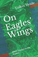 On Eagles' Wings: More Studies in the Psalms B08BDSDPYT Book Cover