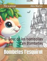 Bombetes l'esquirol: El Bosc de les bombolles d'en Bombetes (Mons per a pintar) B0FXZYQRYV Book Cover