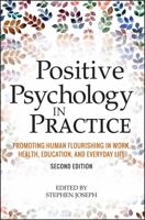 Positive Psychology in Practice: Promoting Human Flourishing in Work, Health, Education, and Everyday Life 1118756932 Book Cover