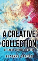 A Creative Collection: of Short Stories & Poetry 0648673235 Book Cover