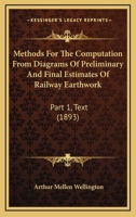 Methods For The Computation From Diagrams Of Preliminary And Final Estimates Of Railway Earthwork: Part 1, Text 1164866184 Book Cover