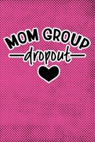 Mom Group Dropout: Pink Punk Print Sassy Mom Journal / Snarky Notebook 1677568313 Book Cover