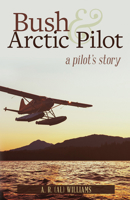 Bush and Arctic Pilot 0888394330 Book Cover
