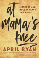 At Mama's Knee: Mothers and Race in Black and White 1442265639 Book Cover