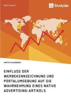 Einfluss Der Werbekennzeichnung Und Portalumgebung Auf Die Wahrnehmung Eines Native Advertising-Artikels 3960950241 Book Cover