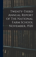 Twenty-third Annual Report of The National Farm School November, 1920 1013824385 Book Cover