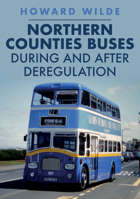 Northern Counties Buses During and After Deregulation 1445695243 Book Cover