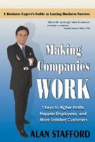 Making Companies Work: 7 Keys to Higher Profits, Happier Employees, and More Satisfied Customers 0979381800 Book Cover