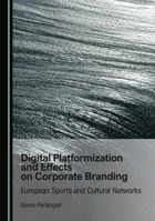 Digital Platformization and Effects on Corporate Branding: European Sports and Cultural Networks 1036442144 Book Cover