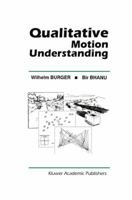 Qualitative Motion Understanding (The Springer International Series in Engineering and Computer Science) 1461365848 Book Cover