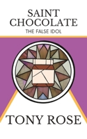 Saint Chocolate: The False Idol (The Fertile Mind: The Second Collection Of Seeds) B0DSTMYHJC Book Cover