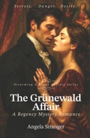 The Grünewald Affair: A Historical Regency, Mystery, Opposites Attract Romance B0FJ6JQHT9 Book Cover