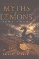 Myths & Lemons: A Search for Dragons 1911879731 Book Cover