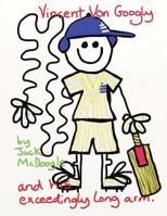 Vincent Von Googly, and his exceedingly long arm 146376121X Book Cover