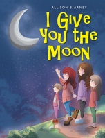 I Give You the Moon 1098090543 Book Cover