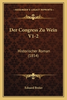 Der Congress Zu Wein V1-2: Historischer Roman (1854) 1160862109 Book Cover