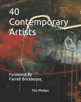 40 Contemporary Artists: Foreword By Farrell Brickhouse 1521920117 Book Cover