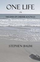 One Life or the Lives of Chester Knowles 1462866344 Book Cover