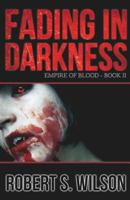 Fading in Darkness: Empire of Blood Book Two 1481242075 Book Cover