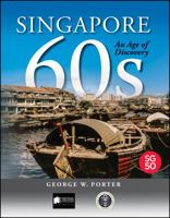 Singapore 60s: An Age of Discovery 1119186838 Book Cover