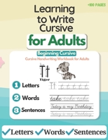 Learning to Write Cursive for Adults: Cursive Handwriting Workbook for Adults. Improve Writing Skills and Practice Penmanship for Adults. Cursive ... Book Including Letters, Words and Sentences B08HW34RNK Book Cover