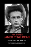 I AM JAMES: JAMES F*ING DEAN B0F22K63RD Book Cover