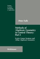 Methods of Algebraic Geometry in Control Theory: Part I: Scalar Linear Systems and Affine Algebraic Geometry 1468492233 Book Cover