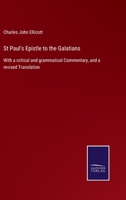 St. Paul's Epistle to the Galatians: With a Critical and Grammatical Commentary, and a Revised Translation 9354004911 Book Cover
