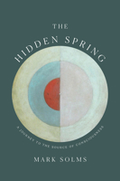 The Hidden Spring: A Journey to the Source of Consciousness 0393542017 Book Cover