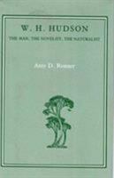 W. H. Hudson: The Man, the Novelist, the Naturalist (Ams Studies in Modern Literature) 0404615864 Book Cover