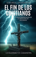 El fin de los cristianos: La malinterpretación de la ideología de Occidente B0FNLPPB9P Book Cover