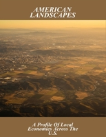 American Landscapes: A Profile Of Local Economies Across The U.S. B0FVF9KJJR Book Cover