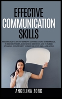 Effective communication skills: Psychology Guide to Improve Conversations in Marriage, in Relationships, in Business Meetings and in Public Speaking. Non-Violent Communication Skills Training 1801472696 Book Cover