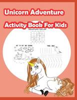 Unicorn Adventure Activity Book for kids: Fun Activity for Kids in Unicorn theme Coloring, Trace lines and numbers, Word search, Find the shadow, ... and More. 1717188621 Book Cover