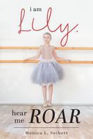 I Am Lily, Hear Me Roar 1643002996 Book Cover