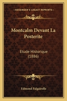 Montcalm Devant La Posterite: Etude Historique 1164166190 Book Cover