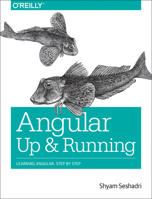 Angular: Up and Running: Learning Angular, Step by Step 1491999837 Book Cover