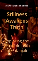 Stillness Awakens Truth: Exploring the Eightfold Path of Patanjali B0FVYYLFV3 Book Cover