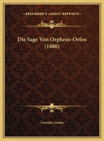 Die Sage Von Orpheus-Orfen (1880) 1169540368 Book Cover